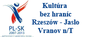 Program cezhraničnej spolupráce POĽSKO - SLOVENSKÁ REPUBLIKA 2007- 2013
Názov projektu : Kultúra bez hraníc Rzeszow - Jaslo - Vranov nad Topľou Program cezhraničnej spolupráce POĽSKO - SLOVENSKÁ REPUBLIKA 2007- 2013
Názov projektu : Kultúra bez hraníc Rzeszow - Jaslo - Vranov nad Topľou